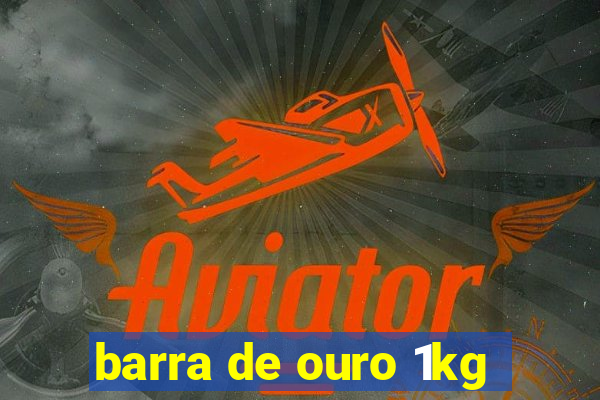 barra de ouro 1kg